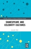 Shakespeare and Celebrity Cultures