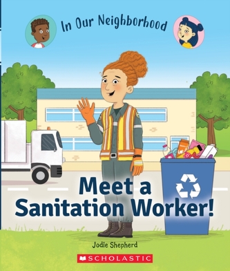 Meet a Sanitation Worker! (In Our Neighborhood) (Library Edition)