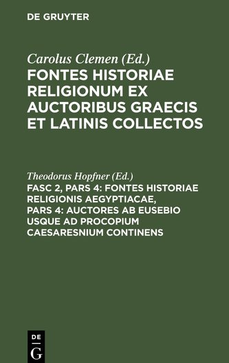 Fontes historiae religionum ex auctoribus Graecis et Latinis collectos, Fasc 2, Pars 4, Fontes Historiae Religionis Aegyptiacae,