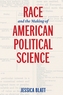 Race and the Making of American Political Science