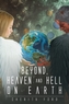 Beyond, Heaven and Hell On Earth