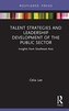 Talent Strategies and Leadership Development of the Public Sector