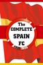 The Complete Spain FC 1920-2020