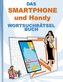 DAS SMARTPHONE und HANDY WORTSUCHRÄTSEL BUCH