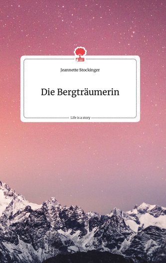 Die Bergträumerin. Life is a Story - story.one