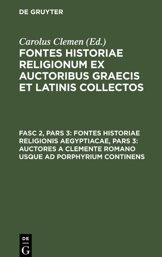 Fontes historiae religionum ex auctoribus Graecis et Latinis collectos, Fasc 2, Pars 3, Fontes historiae religionis Aegyptiacae,