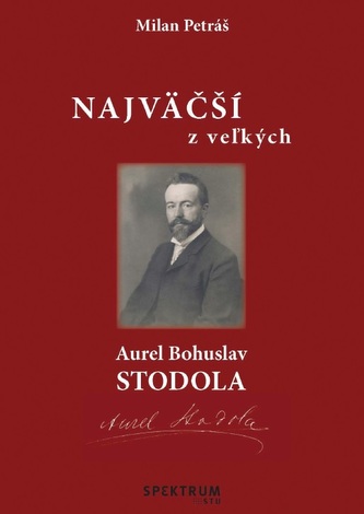 Najväčší z veľkých – Aurel Bohuslav Stodola Najväčší z veľkých – Aurel Bohuslav Stodola