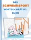 DAS SCHWIMMSPORT WORTSUCHRÄTSEL BUCH