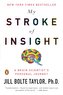 My Stroke of Insight: A Brain Scientist's Personal Journey
