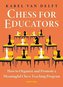 Chess for Educators: How to Organize and Promote a Meaningful Chess Teaching Program