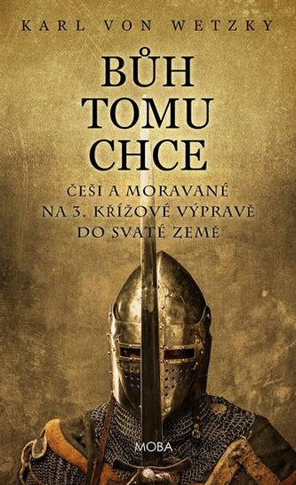 Bůh tomu chce - Češi a Moravané na 3. křížové výpravě do Svaté země