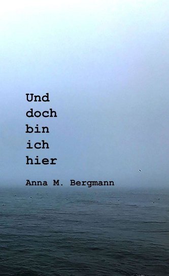 Und doch bin ich hier