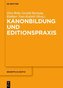 Kanonbildung und Editionspraxis