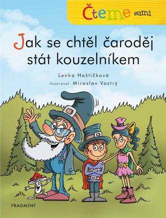 Čteme sami – Jak se chtěl čaroděj stát kouzelníkem Čteme sami – Jak se chtěl čaroděj stát kouzelníkem