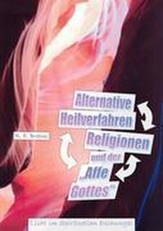 Alternative Heilverfahren, Religionen und der \"Affe Gottes\"