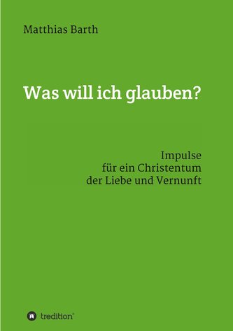 Was will ich glauben?