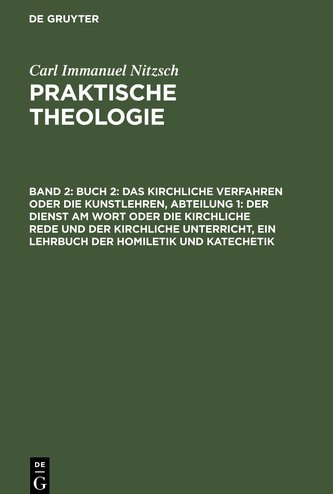 Praktische Theologie, Band 2, Buch 2: Das kirchliche Verfahren oder die Kunstlehren, Abteilung 1: Der Dienst am Wort oder die ki
