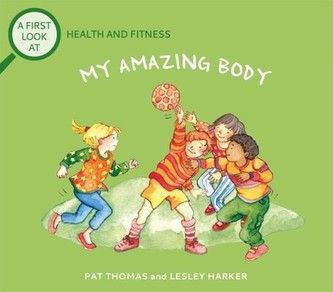 A First Look At Health and Fitness My Amazing Body