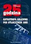 25 godzina Katastrofa kolejowa pod Otłoczynem 1980