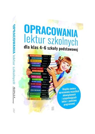 Opracowania lektur szkolnych dla klas 4-6 szkoły podstawowej Opracowania lektur szkolnych dla klas 4-6 szkoły podstawowej