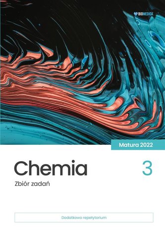Chemia Zbiór zadań matura 2022 Tom 3 Chemia Zbiór zadań matura 2022 Tom 3