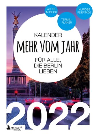 Berlin Kalender 2022: Mehr vom Jahr - für alle, die Berlin lieben