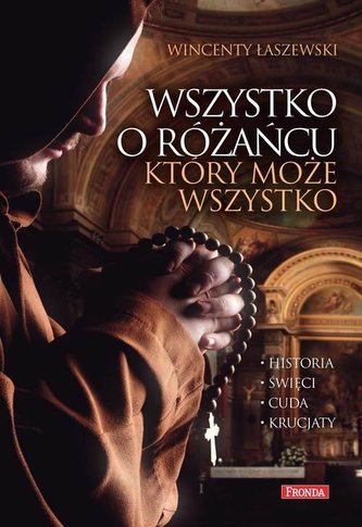 Wszystko o różańcu który może wszystko Wszystko o różańcu który może wszystko