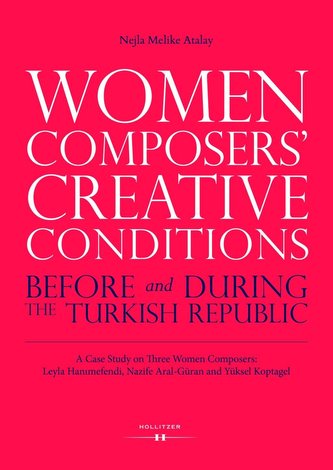 Women Composers' Creative Conditions Before and During the Turkish Republic
