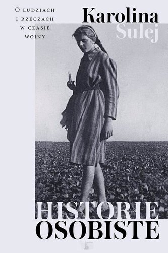 Historie osobiste O ludziach i rzeczach w czasie wojny