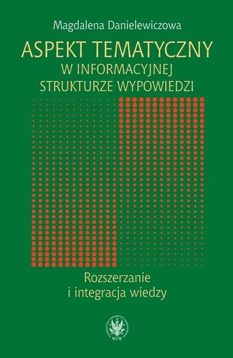 Aspekt tematyczny w informacyjnej strukturze wypowiedzi Rozszerzanie i integracja wiedzy