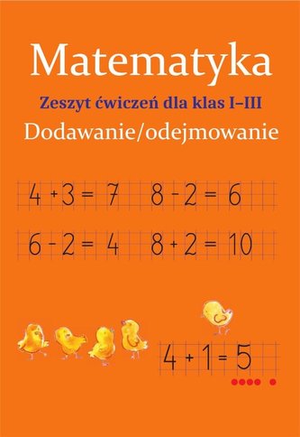 Matematyka Dodawanie i odejmowanie Zeszyt ćwiczeń Klasa 1-3