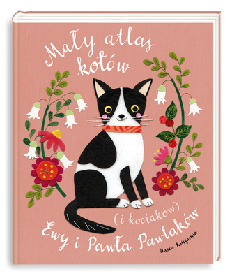 Mały atlas kotów (i kociaków) Ewy i Pawła Pawlaków Mały atlas kotów (i kociaków) Ewy i Pawła Pawlaków