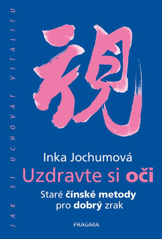 Uzdravte si oči - Staré čínské metody pro dobrý zrak