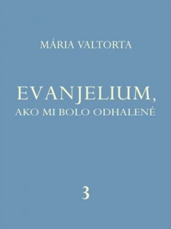 Evanjelium, ako mi bolo odhalené 3