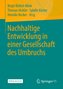 Nachhaltige Entwicklung in einer Gesellschaft des Umbruchs