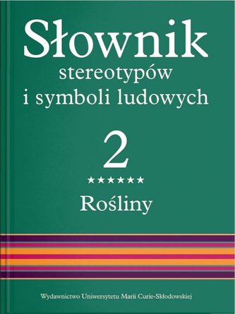 Słownik stereotypów i symboli ludowych Tom 2 Rośliny: drzewa liściaste