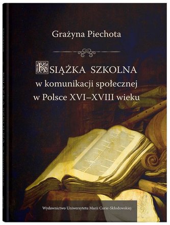 Książka szkolna w komunikacji społecznej w Polsce XVI-XVIII wieku
