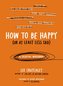 How to Be Happy (or at Least Less Sad): A Creative Workbook