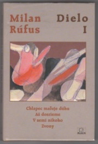 Dielo I. (Chlapec maľuje dúhu, Až dozrieme, V zemi nikoho...)