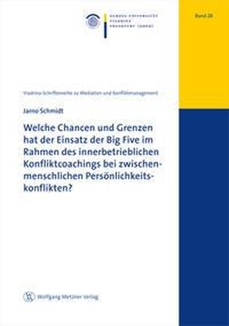 Welche Chancen und Grenzen hat der Einsatz der Big Five im Rahmen des innerbetrieblichen Konfliktcoachings bei zwischenmenschlic