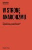 W stronę anarchizmu