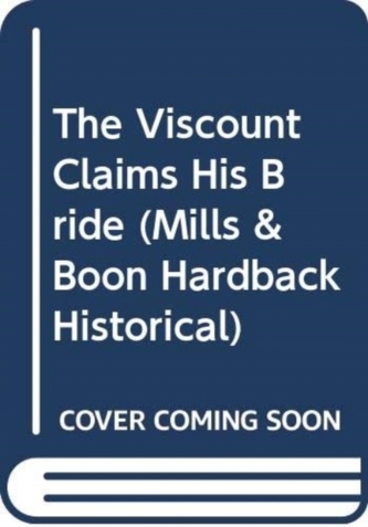 The Viscount Claims His Bride