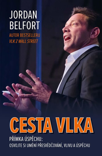 Cesta vlka - Přímka úspěchu: Osvojte si umění přesvědčování, vlivu a úspěchu Cesta vlka - Přímka úspěchu: Osvojte si umění přesvědčování, vlivu a úspěchu