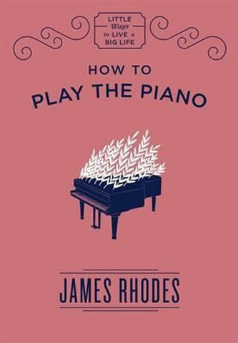 How to Play the Piano How to Play the Piano