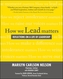 How We Lead Matters:  Reflections on a Life of Leadership