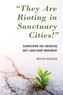 \"They Are Rioting in Sanctuary Cities!\"