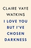 I Love You but I've Chosen Darkness