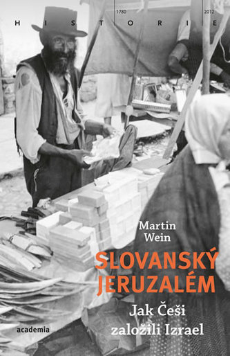 Slovanský Jeruzalém - Jak Češi založili Izrael Slovanský Jeruzalém - Jak Češi založili Izrael