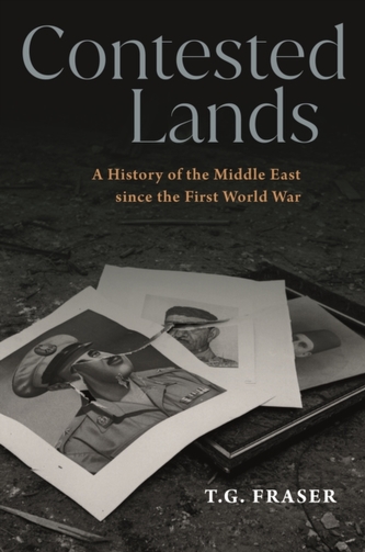 Contested Lands - A History of the Middle East since the First World War