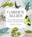 Garden Allies: Discover the Many Ways Insects, Birds and Other Animals Keep Your Garden Beautiful and Thriving